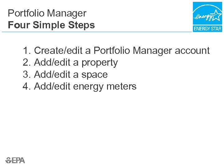 Portfolio Manager Four Simple Steps 1. Create/edit a Portfolio Manager account 2. Add/edit a