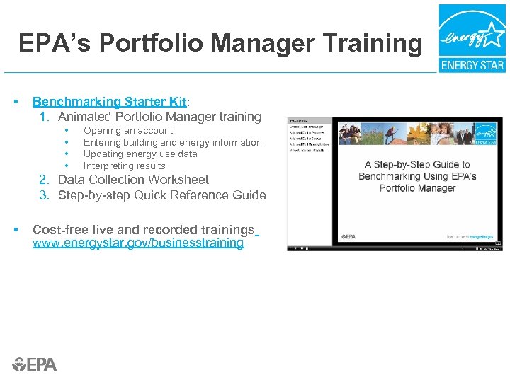 EPA’s Portfolio Manager Training • Benchmarking Starter Kit: 1. Animated Portfolio Manager training •