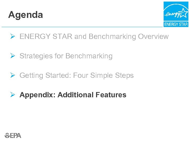 Agenda Ø ENERGY STAR and Benchmarking Overview Ø Strategies for Benchmarking Ø Getting Started: