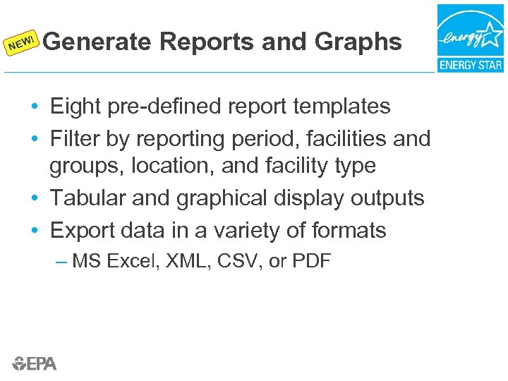  Generate Reports and Graphs ! NEW • Eight pre-defined report templates • Filter