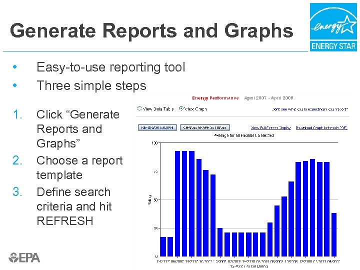 Generate Reports and Graphs • • Easy-to-use reporting tool Three simple steps 1. Click
