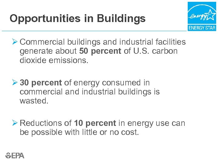 Opportunities in Buildings Ø Commercial buildings and industrial facilities generate about 50 percent of
