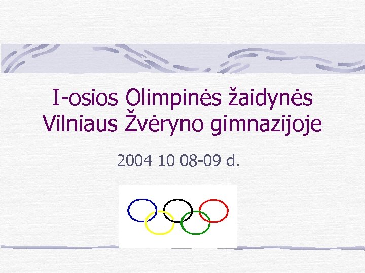 I-osios Olimpinės žaidynės Vilniaus Žvėryno gimnazijoje 2004 10 08 -09 d. 