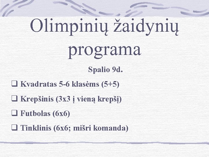 Olimpinių žaidynių programa Spalio 9 d. q Kvadratas 5 -6 klasėms (5+5) q Krepšinis
