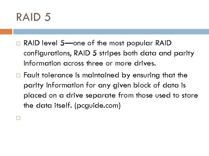 RAID 5 RAID level 5—one of the most popular RAID configurations, RAID 5 stripes
