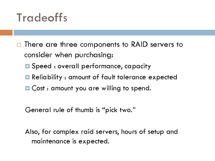 Tradeoffs There are three components to RAID servers to consider when purchasing: Speed :