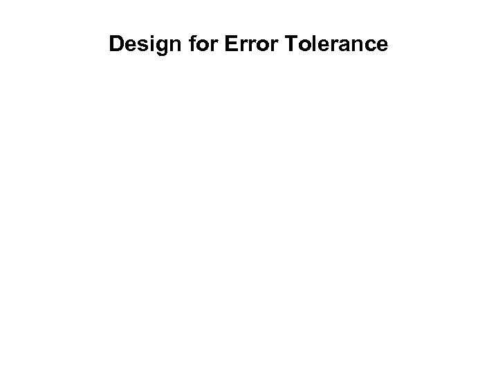 Design for Error Tolerance 