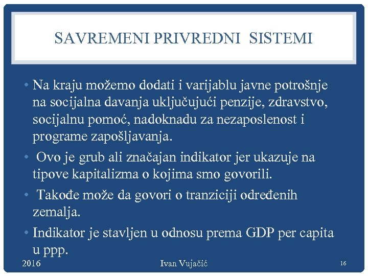 SAVREMENI PRIVREDNI SISTEMI • Na kraju možemo dodati i varijablu javne potrošnje na socijalna