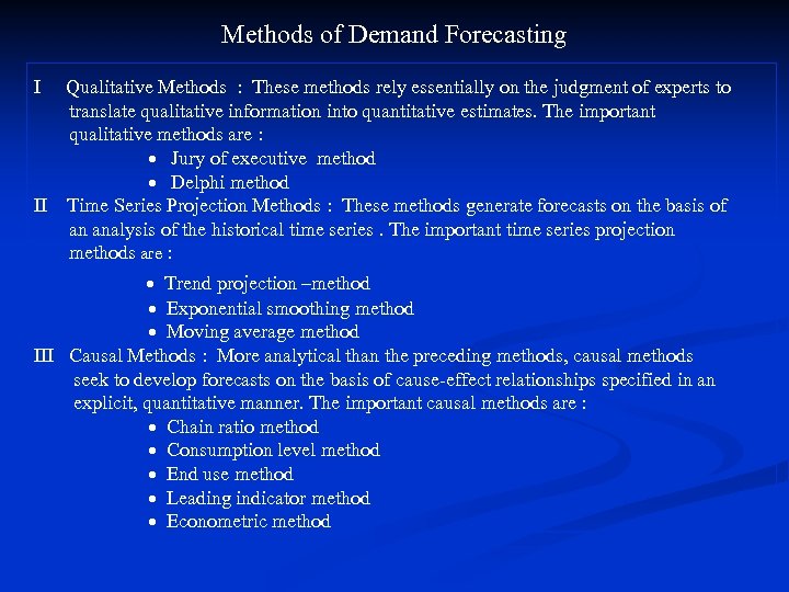 Methods of Demand Forecasting I Qualitative Methods : These methods rely essentially on the