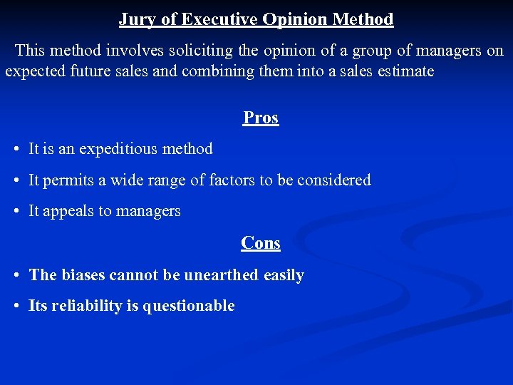 Jury of Executive Opinion Method This method involves soliciting the opinion of a group