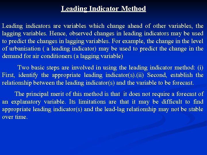 Leading Indicator Method Leading indicators are variables which change ahead of other variables, the