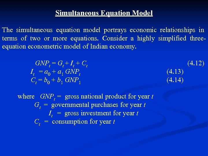Simultaneous Equation Model The simultaneous equation model portrays economic relationships in terms of two