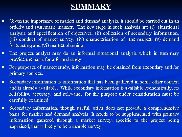 SUMMARY n Given the importance of market and demand analysis, it should be carried