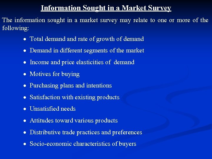 Information Sought in a Market Survey The information sought in a market survey may