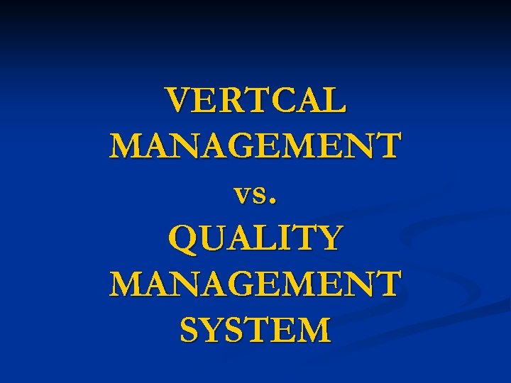 VERTCAL MANAGEMENT vs. QUALITY MANAGEMENT SYSTEM 