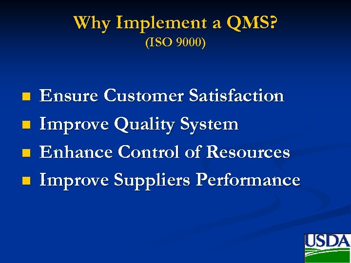 Why Implement a QMS? (ISO 9000) n n Ensure Customer Satisfaction Improve Quality System