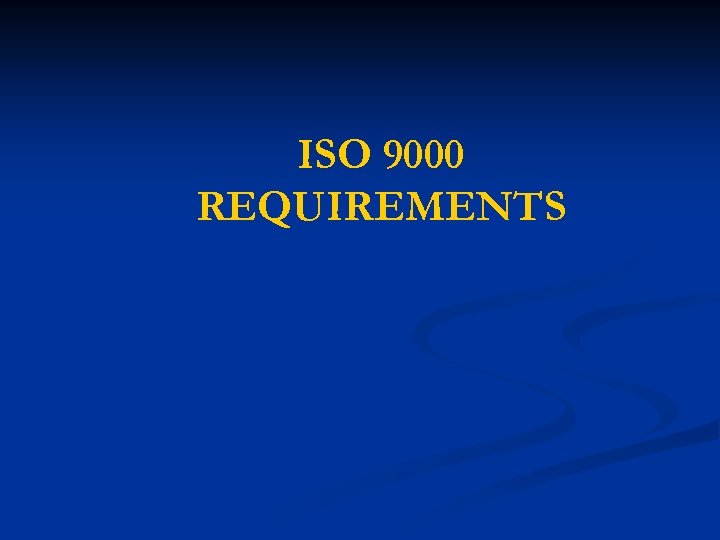 ISO 9000 REQUIREMENTS 