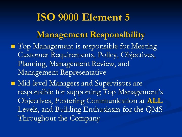 ISO 9000 Element 5 Management Responsibility Top Management is responsible for Meeting Customer Requirements,