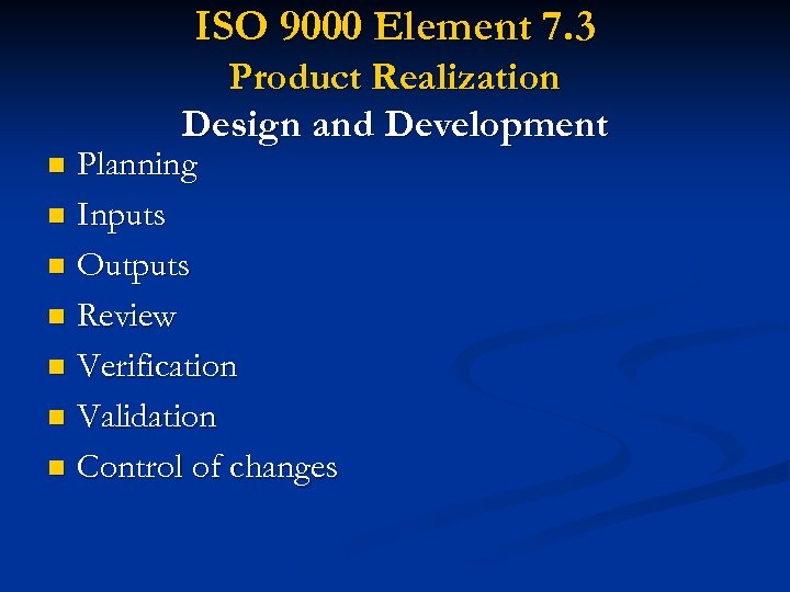 ISO 9000 Element 7. 3 Product Realization Design and Development Planning n Inputs n