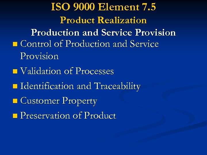 ISO 9000 Element 7. 5 Product Realization Production and Service Provision n Control of