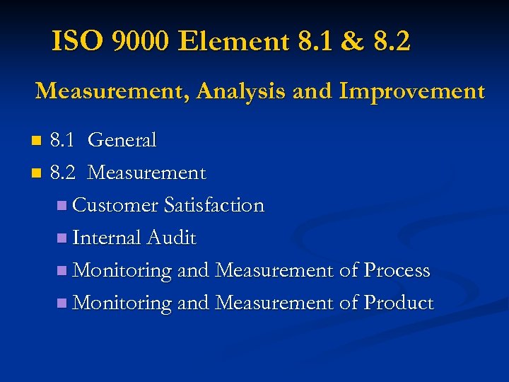 ISO 9000 Element 8. 1 & 8. 2 Measurement, Analysis and Improvement 8. 1