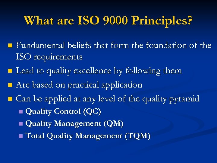 What are ISO 9000 Principles? Fundamental beliefs that form the foundation of the ISO