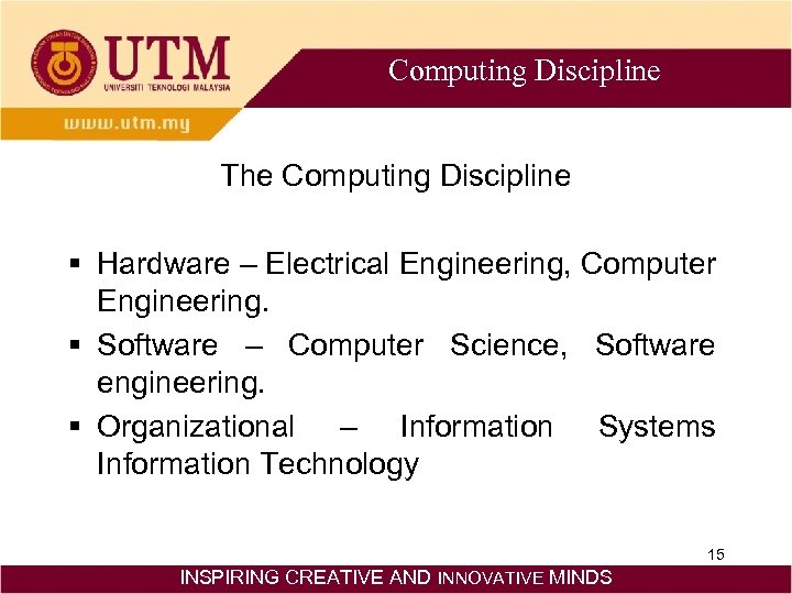 Computing Discipline The Computing Discipline § Hardware – Electrical Engineering, Computer Engineering. § Software
