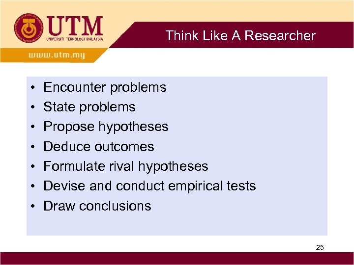 Think Like A Researcher • • Encounter problems State problems Propose hypotheses Deduce outcomes