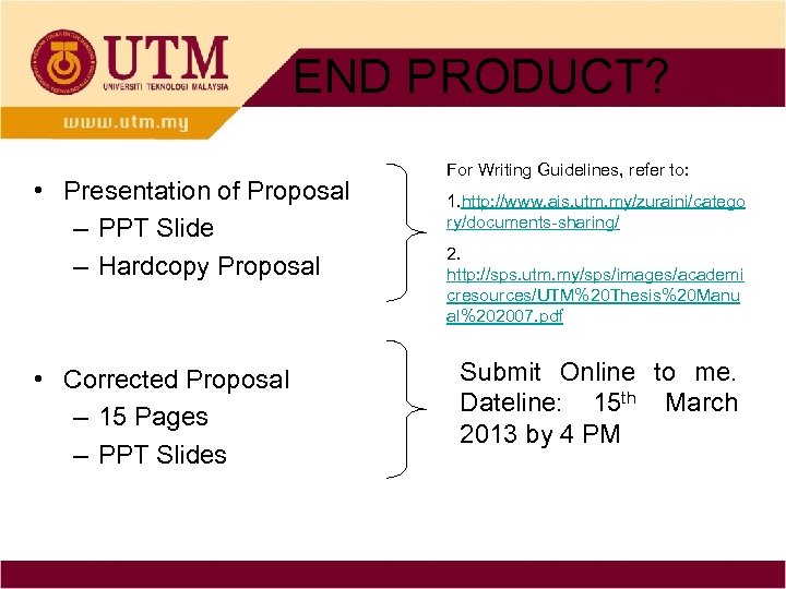 END PRODUCT? • Presentation of Proposal – PPT Slide – Hardcopy Proposal • Corrected