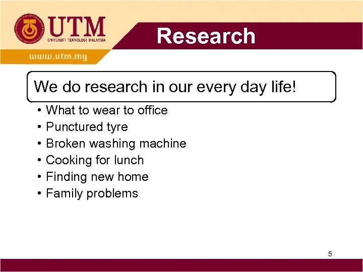 Research We do research in our every day life! • • • What to