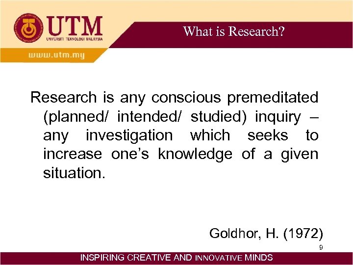 What is Research? Research is any conscious premeditated (planned/ intended/ studied) inquiry – any