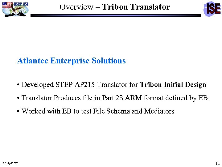 Overview – Tribon Translator Atlantec Enterprise Solutions • Developed STEP AP 215 Translator for