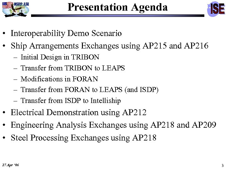 Presentation Agenda • Interoperability Demo Scenario • Ship Arrangements Exchanges using AP 215 and