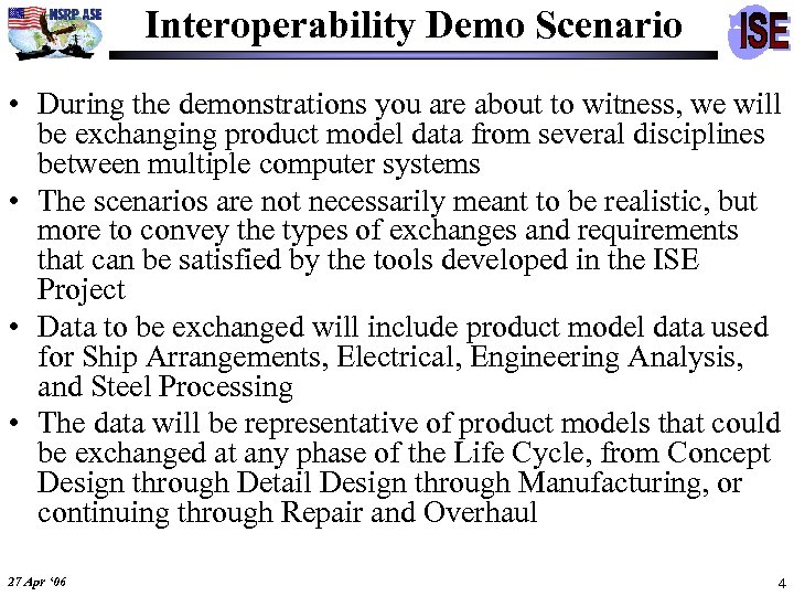 Interoperability Demo Scenario • During the demonstrations you are about to witness, we will