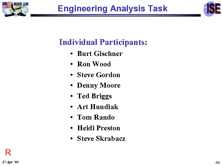 Engineering Analysis Task Individual Participants: • • • Burt Gischner Ron Wood Steve Gordon