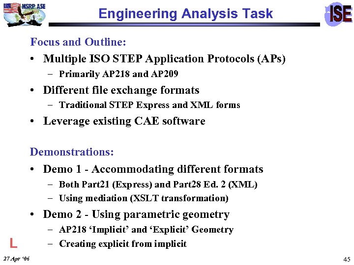 Engineering Analysis Task Focus and Outline: • Multiple ISO STEP Application Protocols (APs) –