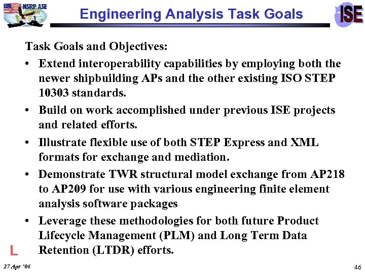 Engineering Analysis Task Goals and Objectives: • Extend interoperability capabilities by employing both the