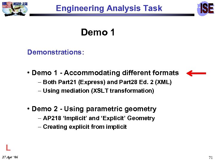 Engineering Analysis Task Demo 1 Demonstrations: • Demo 1 - Accommodating different formats –