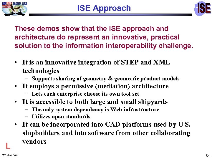 ISE Approach These demos show that the ISE approach and architecture do represent an