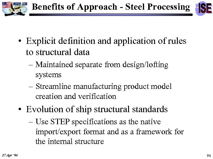 Benefits of Approach - Steel Processing • Explicit definition and application of rules to