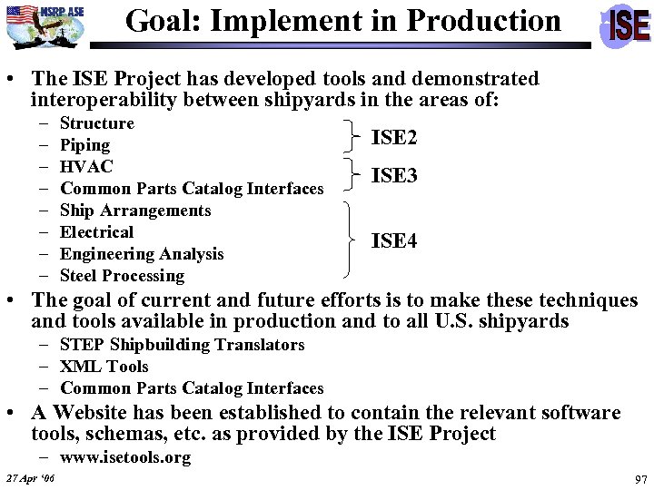 Goal: Implement in Production • The ISE Project has developed tools and demonstrated interoperability