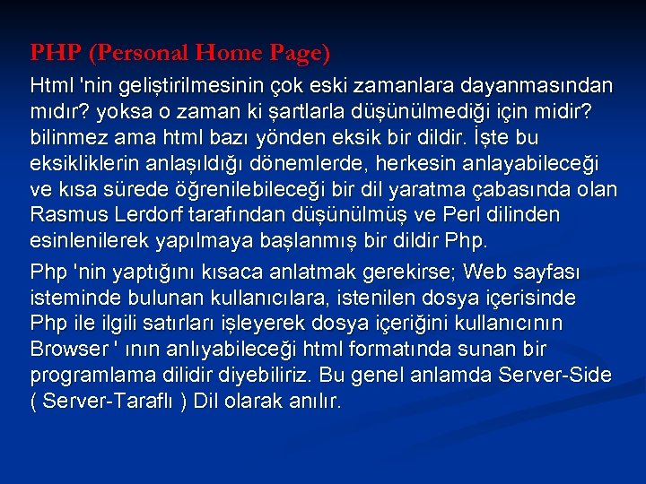 PHP (Personal Home Page) Html 'nin geliştirilmesinin çok eski zamanlara dayanmasından mıdır? yoksa o