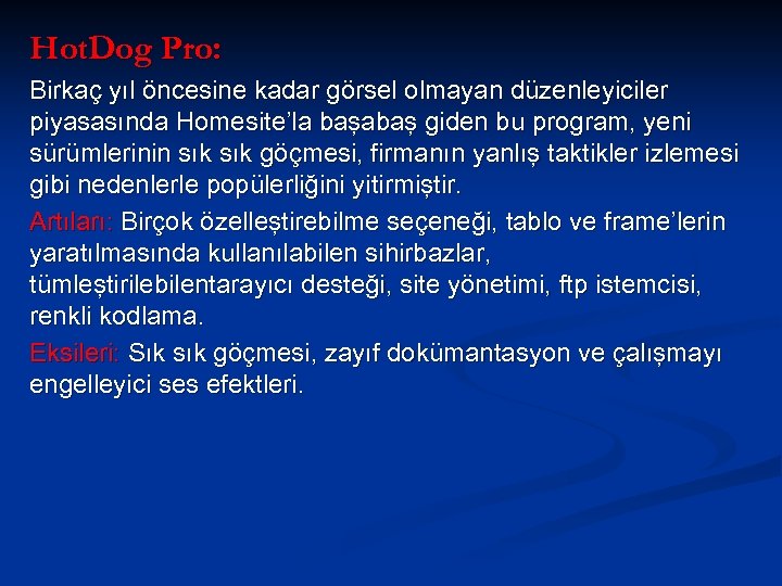 Hot. Dog Pro: Birkaç yıl öncesine kadar görsel olmayan düzenleyiciler piyasasında Homesite’la başabaş giden