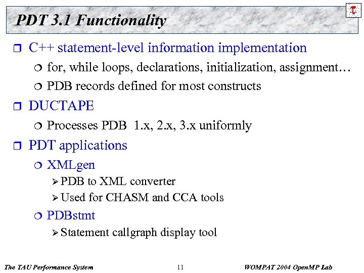 PDT 3. 1 Functionality r C++ statement-level information implementation ¦ ¦ r DUCTAPE ¦