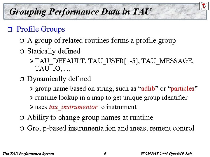 Grouping Performance Data in TAU r Profile Groups ¦ ¦ A group of related