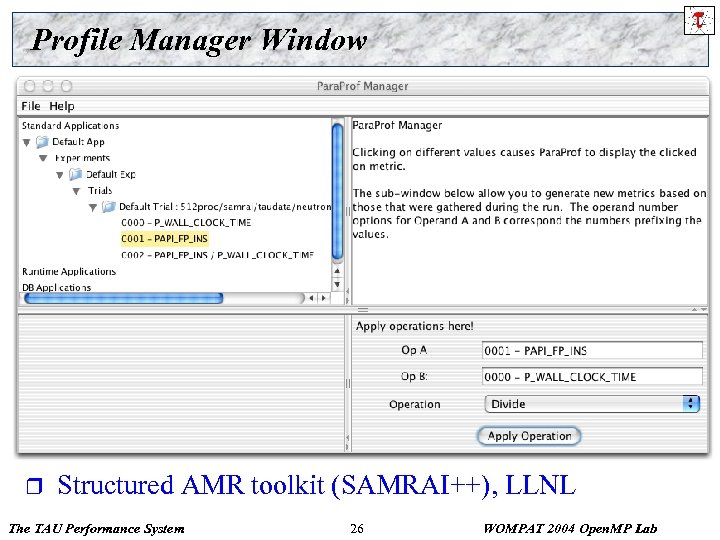 Profile Manager Window r Structured AMR toolkit (SAMRAI++), LLNL The TAU Performance System 26