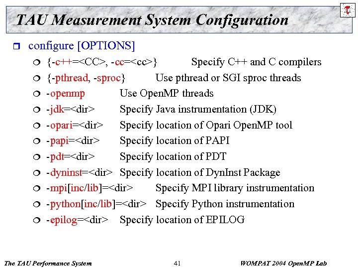 TAU Measurement System Configuration r configure [OPTIONS] ¦ ¦ ¦ {-c++=<CC>, -cc=<cc>} Specify C++