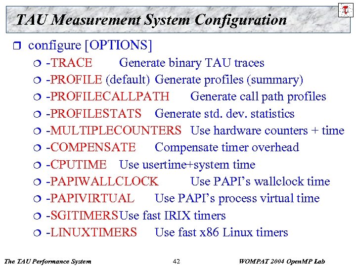 TAU Measurement System Configuration r configure [OPTIONS] ¦ ¦ ¦ -TRACE Generate binary TAU