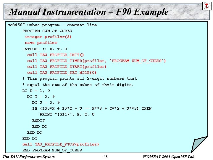 Manual Instrumentation – F 90 Example cc 34567 Cubes program – comment line PROGRAM