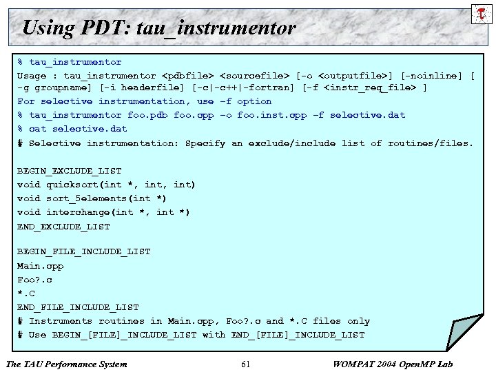 Using PDT: tau_instrumentor % tau_instrumentor Usage : tau_instrumentor <pdbfile> <sourcefile> [-o <outputfile>] [-noinline] [